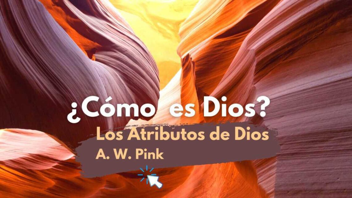 19. La contemplación de Dios – A. W. Pink